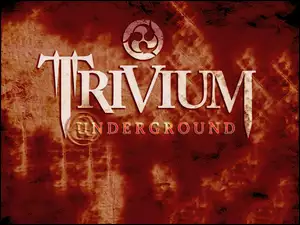 Trivium, Underground