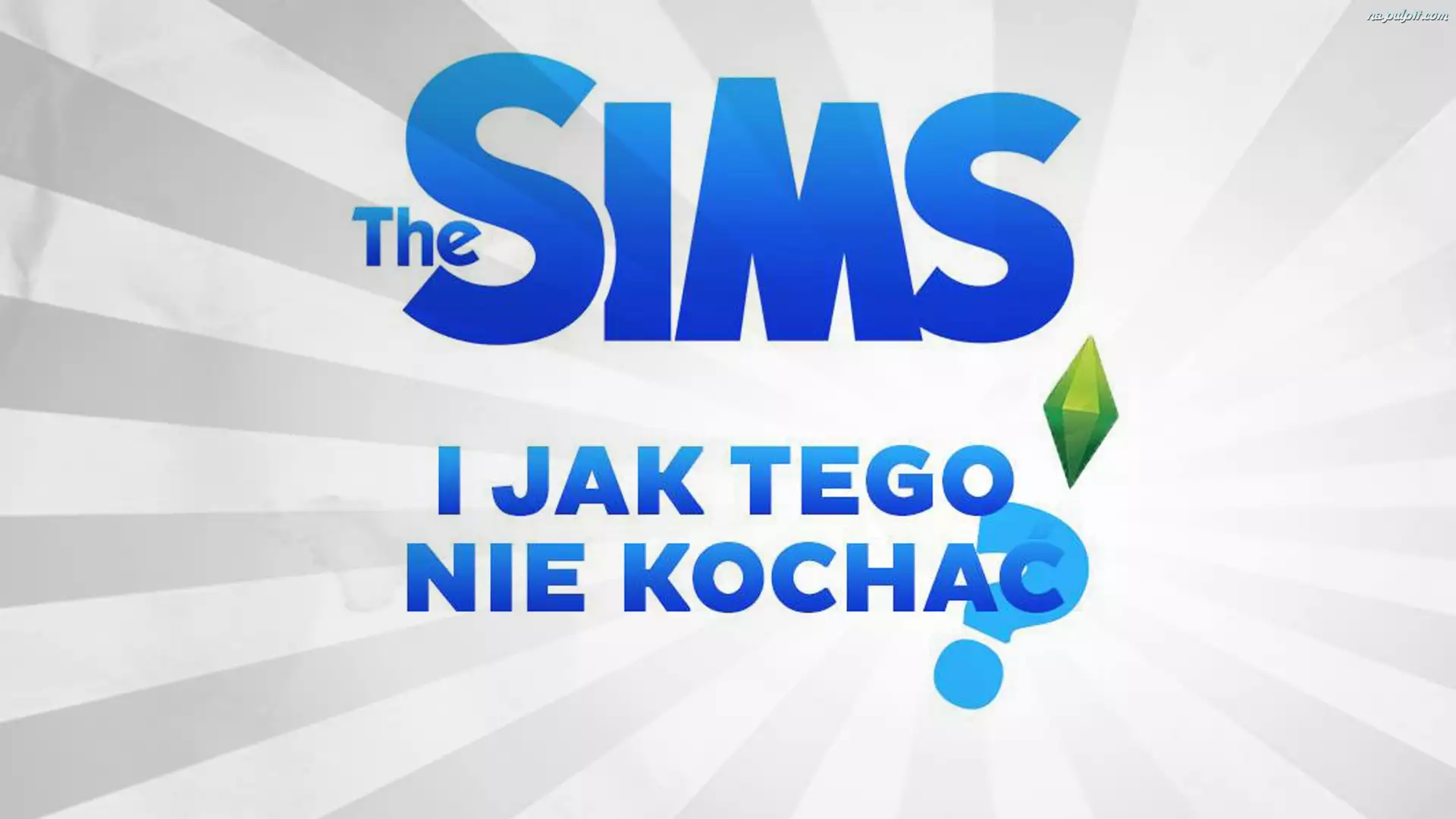 I jak tego nie kochać, The Sims